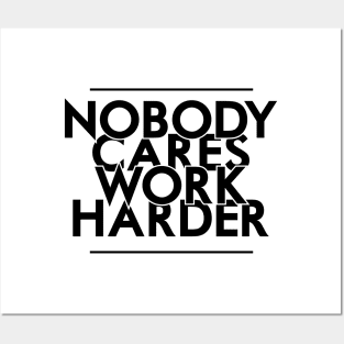 Nobody Cares, Work Harder Posters and Art